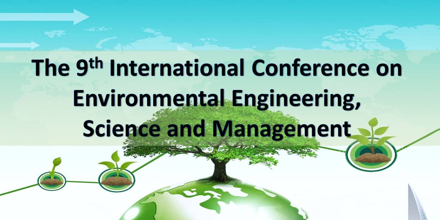 The 9th International Conference on Environmental Engineering, Science and Management